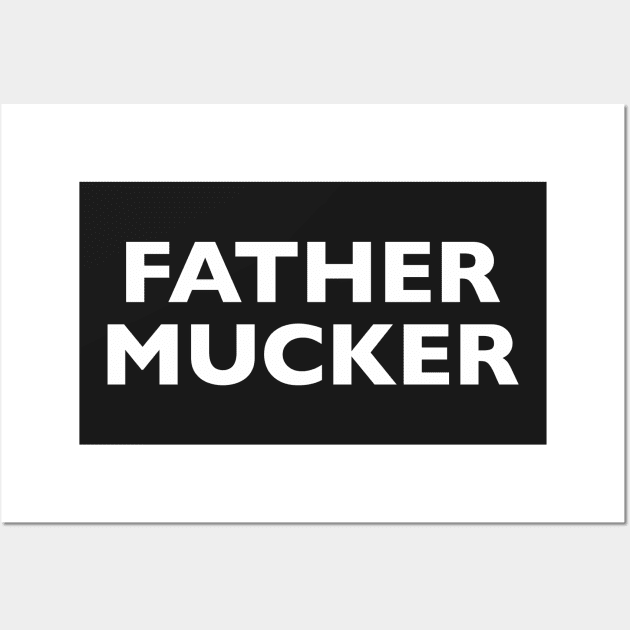 Father Mucker Wall Art by tomrothster